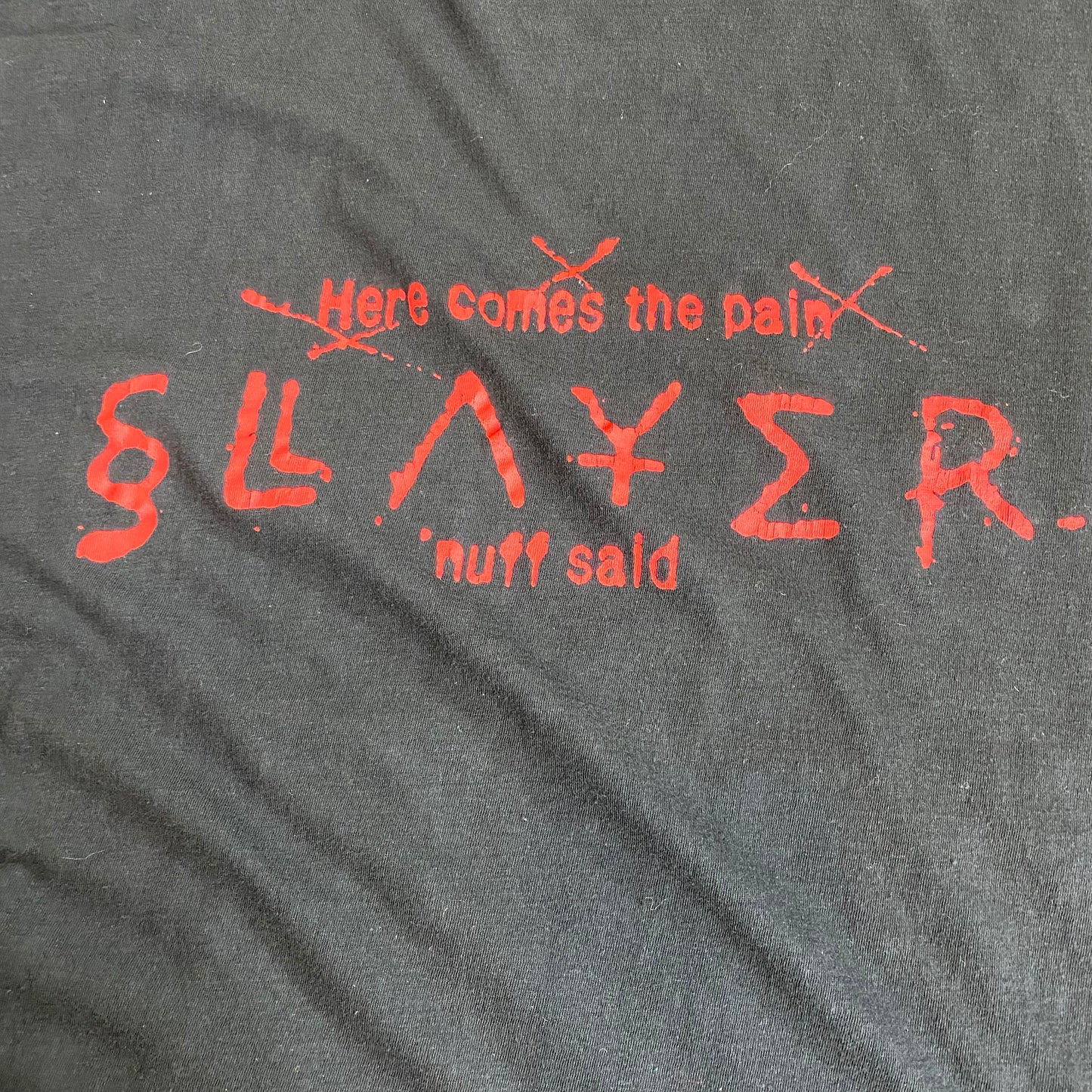 Slayer 90's Here Comes The Pain, Nuff Said Tee
